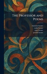 The Professor and Poems - Charlotte Bronte ; Emily Bronte ; Anne Bronte - 9781025361383