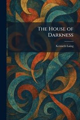 The House of Darkness - Kenneth Laing - 9781025362168