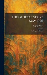 The General Strike May 1926 - R Page Arnot - 9781025364803