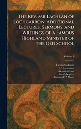 The Rev. Mr Lachlan of Lochcarron - Lachlan MacKenzie ; J C Lochcarron ; Alexander Fraser - 9781025364834