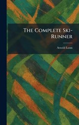The Complete Ski-Runner - Arnold Lunn - 9781025368436