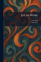 Joy in Work - Eden Paul ; Cedar Paul - 9781025371771