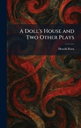 A Doll's House and Two Other Plays - Henrik Johan Ibsen - 9781025374598