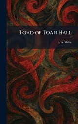 Toad of Toad Hall - A a Milne - 9781025377339