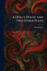 A Doll's House and Two Other Plays - Henrik Johan Ibsen - 9781025377568