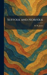 Suffolk and Norfolk - M R James - 9781025378527