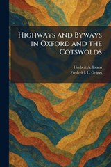 Highways and Byways in Oxford and the Cotswolds - Herbert A Evans ; Frederick L Griggs - 9781025379951