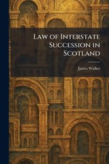 Law of Interstate Succession in Scotland - James Walker - 9781025380216