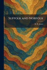 Suffolk and Norfolk - M R James - 9781025382395