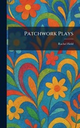 Patchwork Plays - Rachel Field - 9781025382944