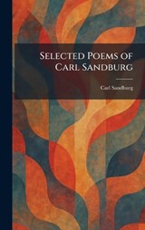 Selected Poems of Carl Sandburg - Carl Sandburg - 9781025383279