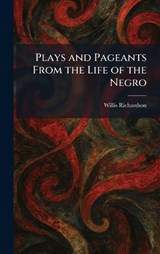 Plays and Pageants From the Life of the Negro - Willis Richardson - 9781025385280