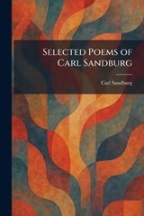 Selected Poems of Carl Sandburg - Carl Sandburg - 9781025386362