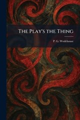 The Play's the Thing - P G Wodehouse - 9781025387086
