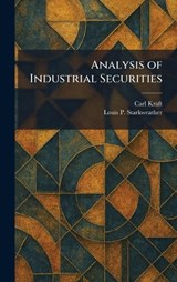 Analysis of Industrial Securities - Carl Kraft ; Louis P Starkweather - 9781025387826