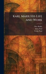 Karl Marx His Life and Work - Otto Ruhle ; Eden Paul ; Cedar Paul - 9781025388779