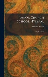 Junior Church School Hymnal - Florence Norton - 9781025389233