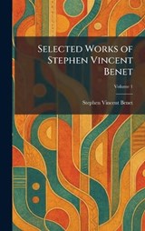 Selected Works of Stephen Vincent Benet - Stephen Vincent Benet - 9781025389479