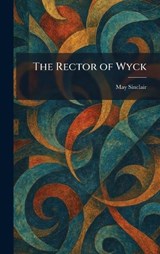The Rector of Wyck - May Sinclair - 9781025389882
