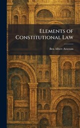 Elements of Constitutional Law - Ben Albert Arneson - 9781025390048