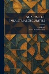 Analysis of Industrial Securities - Carl Kraft ; Louis P Starkweather - 9781025391298