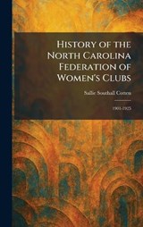 History of the North Carolina Federation of Women's Clubs - Sallie Southall Cotten - 9781025392653