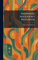 Sherwood Anderson's Notebook - Sherwood Anderson - 9781025392950