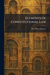 Elements of Constitutional Law - Ben Albert Arneson - 9781025393599