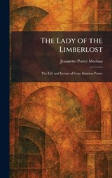 The Lady of the Limberlost - Jeannette Porter Meehan - 9781025393995