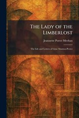 The Lady of the Limberlost - Jeannette Porter Meehan - 9781025396286