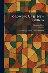 Growing Up in New Guinea - Margaret Mead - 9781025396903