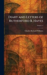 Diary and Letters of Rutherford B. Hayes - Charles Richard Williams - 9781025398549