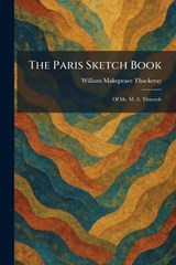 The Paris Sketch Book - William Makepeace Thackeray - 9781025403373