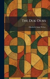 The Duk-Duks - Elizabeth Anne Weber - 9781025412863