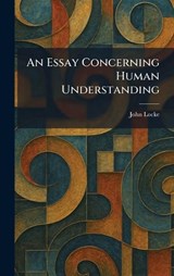 An Essay Concerning Human Understanding - John Locke - 9781025414287
