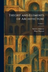 Theory and Elements of Architecture - Robert Atkinson ; Hope Bagenal - 9781025415901