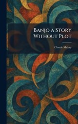 Banjo a Story Without Plot - Claude McKay - 9781025417288