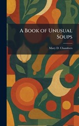 A Book of Unusual Soups - Mary D Chambers - 9781025417547
