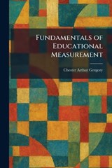 Fundamentals of Educational Measurement - Chester Arthur Gregory - 9781025418438