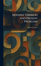 Modern Thinkers and Present Problems - Edgar A Singer - 9781025420134