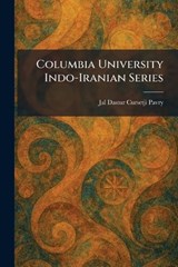 Columbia University Indo-Iranian Series - Jal Dastur Cursetji Pavry - 9781025421360