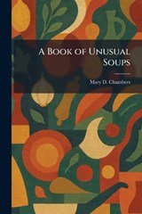 A Book of Unusual Soups - Mary D Chambers - 9781025421674