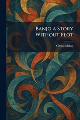 Banjo a Story Without Plot - Claude McKay - 9781025421827