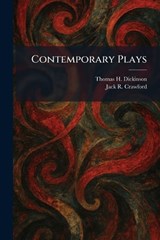 Contemporary Plays - Thomas H Dickinson ; Jack R Crawford - 9781025425214