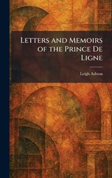 Letters and Memoirs of the Prince De Ligne - Leigh Ashton - 9781025428055