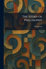 The Story of Philosophy - Will Durant - 9781025434599
