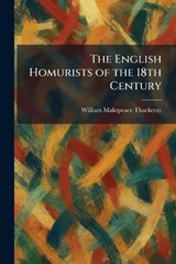 The English Homurists of the 18th Century - William Makepeace Thackeray - 9781025435619