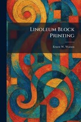 Linoleum Block Printing - Ernest W Watson - 9781025437972