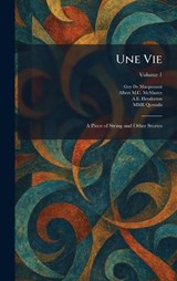 Une Vie - Guy de Maupassant ; Albert M C McMaster ; A E Henderson - 9781025443423