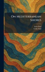 On Mediterranean Shores - Eden Paul ; Cedar Paul - 9781025450865